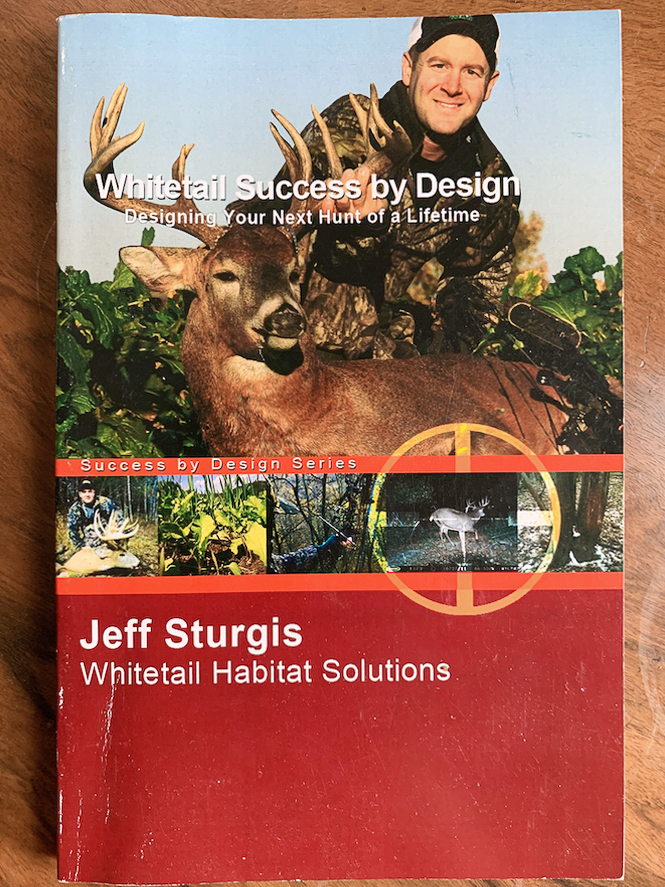 Jeff Sturgis – Whitetail Success by Design is one of the best deer hunting books